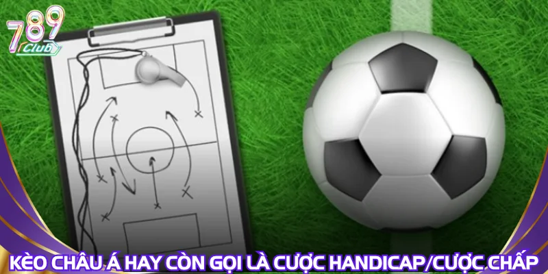 keo-chau-a-hay-con-goi-la-cuoc-handicap-cuoc-chap