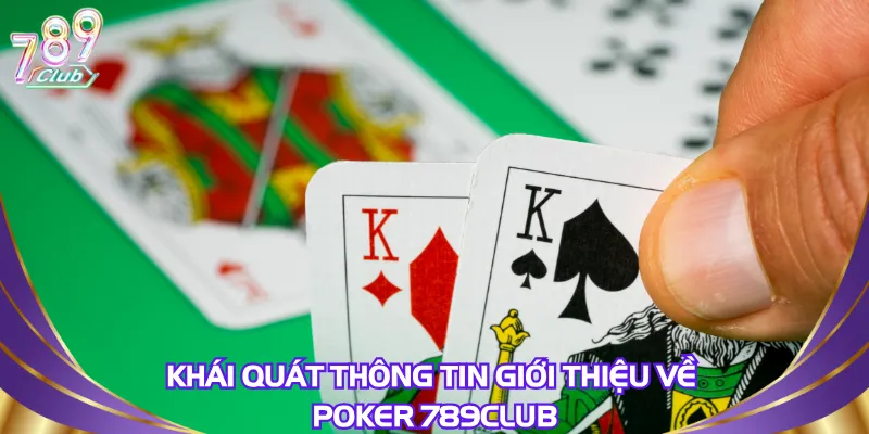 khai-quat-thong-tin-gioi-thieu-ve-poker-789club