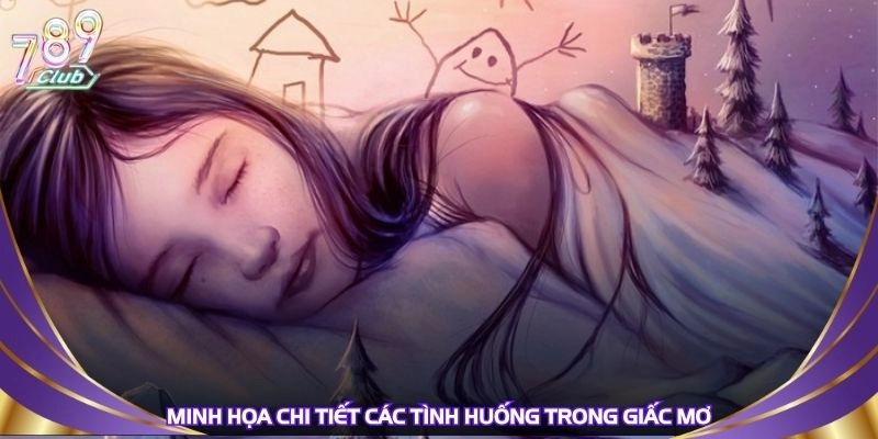 minh-hoa-chi-tiet-cac-tinh-huong-trong-giac-mo