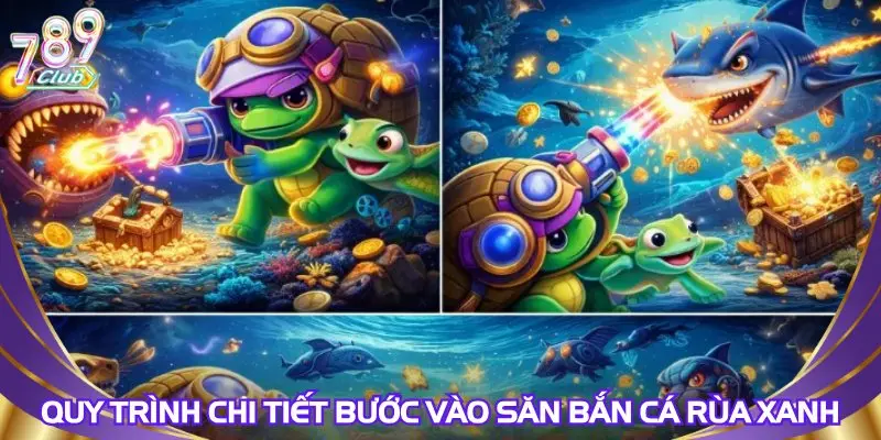 quy-trinh-chi-tiet-buoc-vao-san-ban-ca-rua-xanh