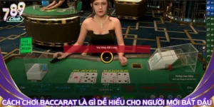 Cách Chơi Baccarat Là Gì Dễ Hiểu Cho Người Mới Bắt Đầu