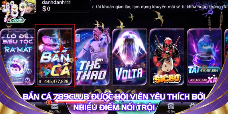 Bắn cá 789Club được hội viên yêu thích bởi nhiều điểm nổi trội
