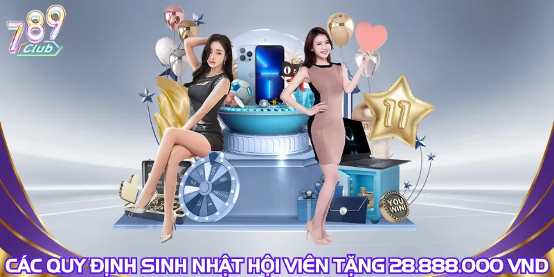 Các quy định sinh nhật hội viên tặng 28.888.000 VND