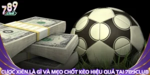 Cược Xiên Là Gì Và Mẹo Chốt Kèo Hiệu Quả Tại 789Club