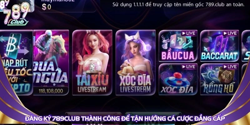 Đăng ký 789Club thành công để tận hưởng cá cược đẳng cấp