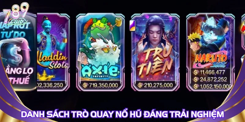 Danh sách trò quay nổ hũ đáng trải nghiệm