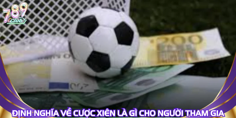 Định nghĩa về cược xiên là gì cho người tham gia
