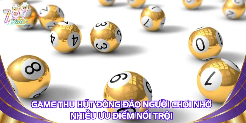 Game thu hút đông đảo người chơi nhờ nhiều ưu điểm nổi trội