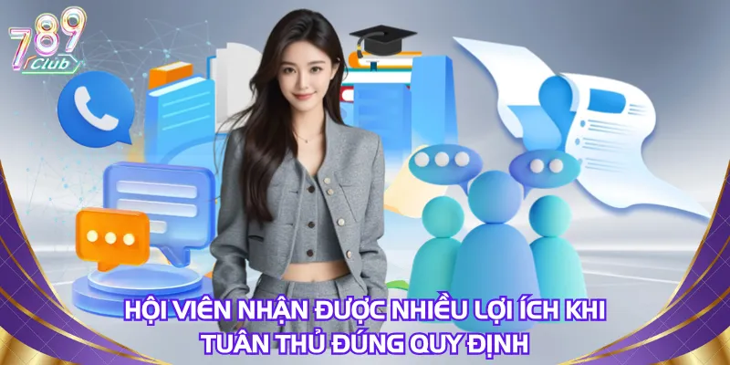 Hội viên nhận được nhiều lợi ích khi tuân thủ đúng quy định