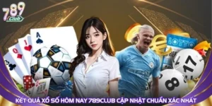 Kết Quả Xổ Số Hôm Nay 789Club Cập Nhật Chuẩn Xác Nhất