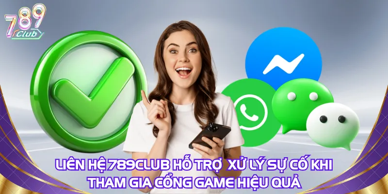 Liên hệ 789Club hỗ trợ hội viên xử lý sự cố khi tham gia cổng game hiệu quả