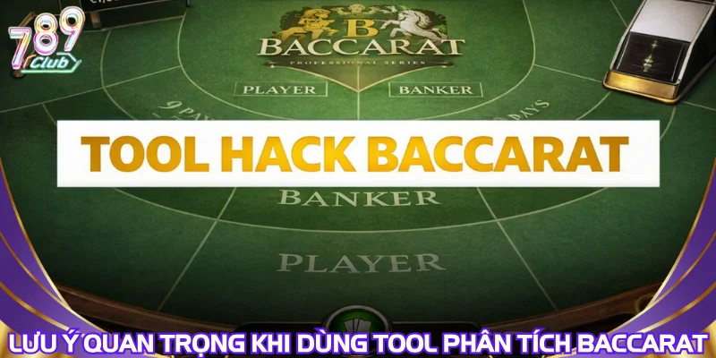 Lưu ý quan trọng khi dùng tool phân tích baccarat