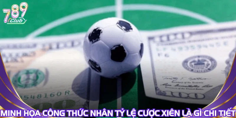 Minh họa công thức nhân tỷ lệ cược xiên là gì chi tiết