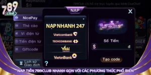 Nạp Tiền 789Club Nhanh Gọn Với Các Phương Thức Phổ Biến