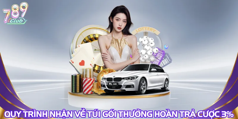 Quy trình nhận về túi gói thưởng hoàn trả cược 3%