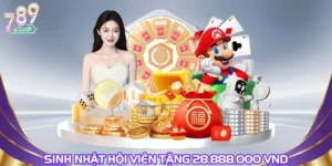 Sinh Nhật Hội Viên Tặng 28.888.000 VND Mang Niềm Vui Lớn