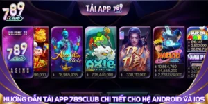 Hướng Dẫn Tải App 789Club Chi Tiết Cho Hệ Android Và iOS