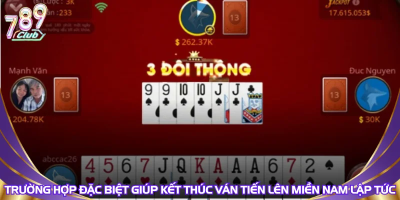 Trường hợp đặc biệt giúp kết thúc ván Tiến lên miền nam lập tức