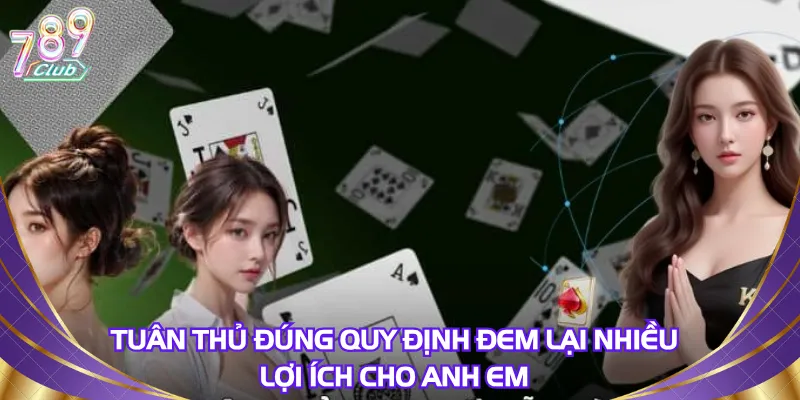 Tuân thủ đúng quy định đem lại nhiều lợi ích cho anh em