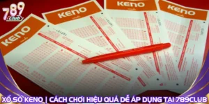 Xổ Số Keno | Cách Chơi Hiệu Quả Dễ Áp Dụng Tại 789Club